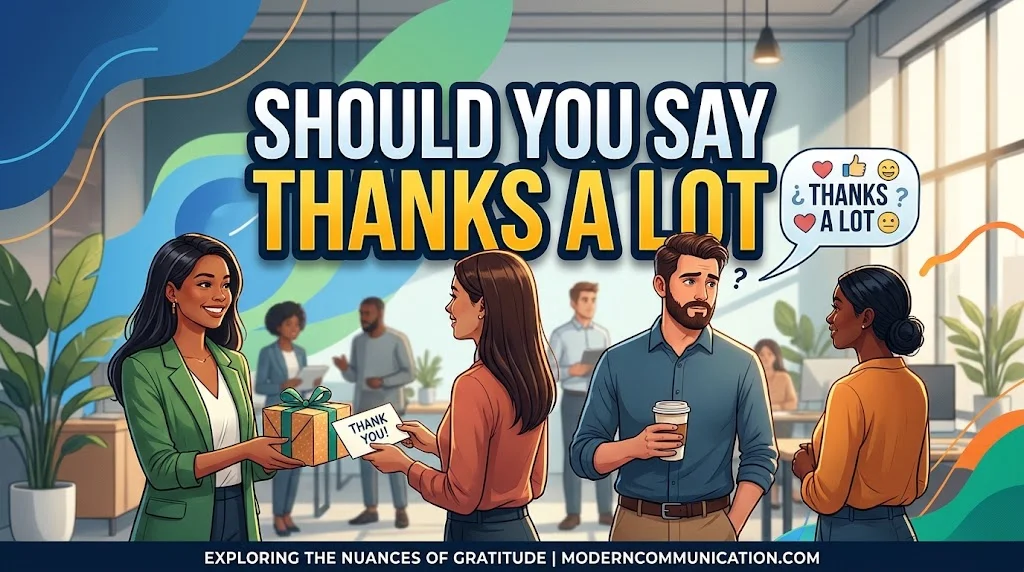 Should You Say Thanks A Lot? Differences and Correctness